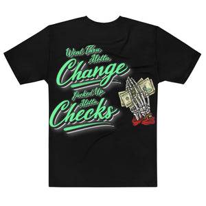 Went Thru Alotta Change Fucked up Alotta Checks Tshirt