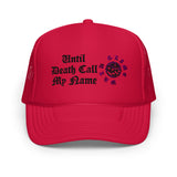 Until Death Call My Name Trucker Hat