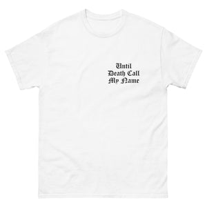 Until Death Call My Name Tshirt