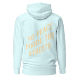 Premium NO PEACE INSIDE THE STREETS Hoodie